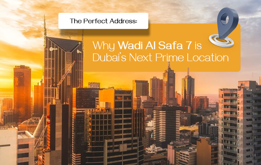 The Perfect Address: Why Wadi Al Safa 7 is Dubai's Next Prime Location