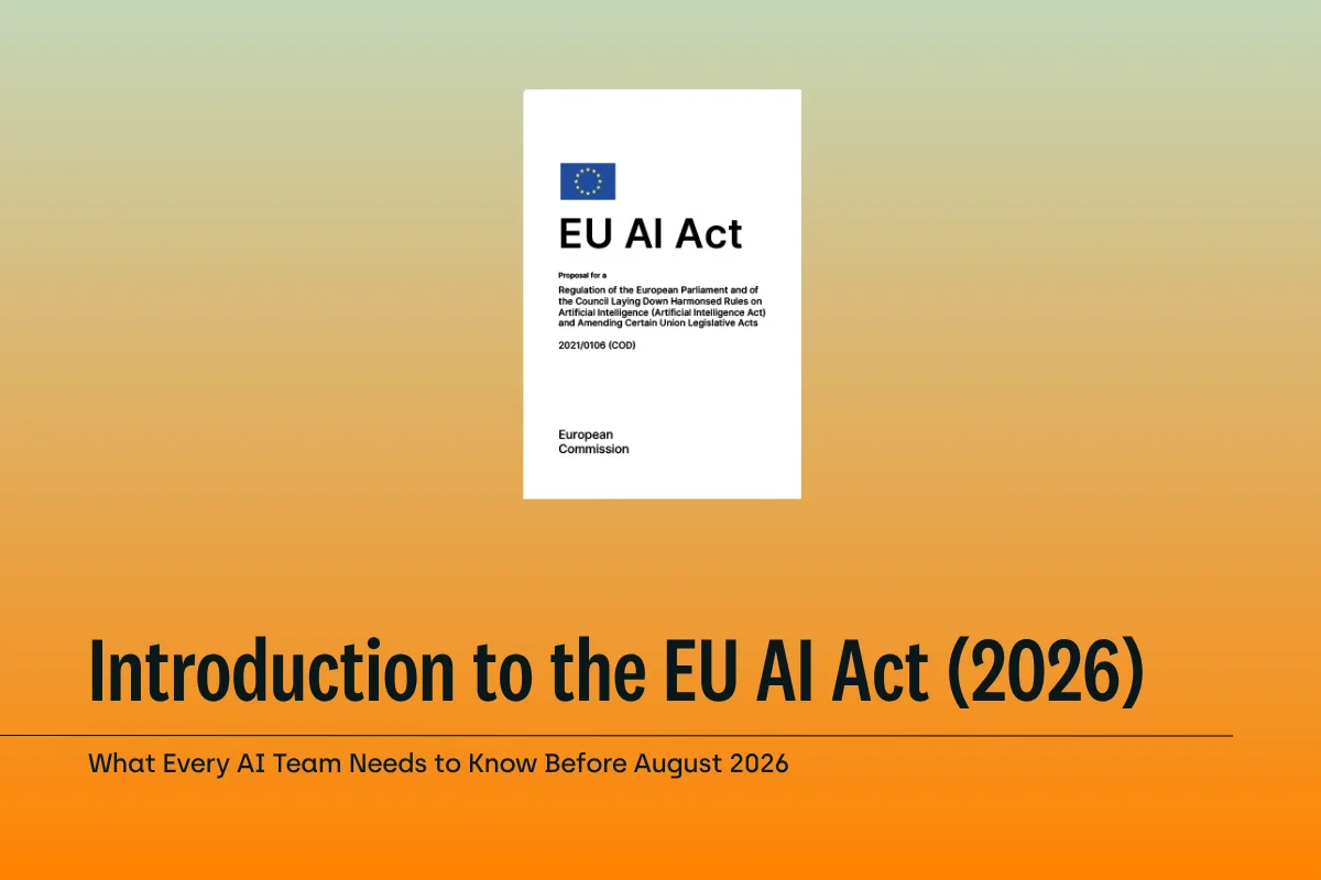 Introduction EU AI Act:  What Every AI Team Needs to Know Before August 2026