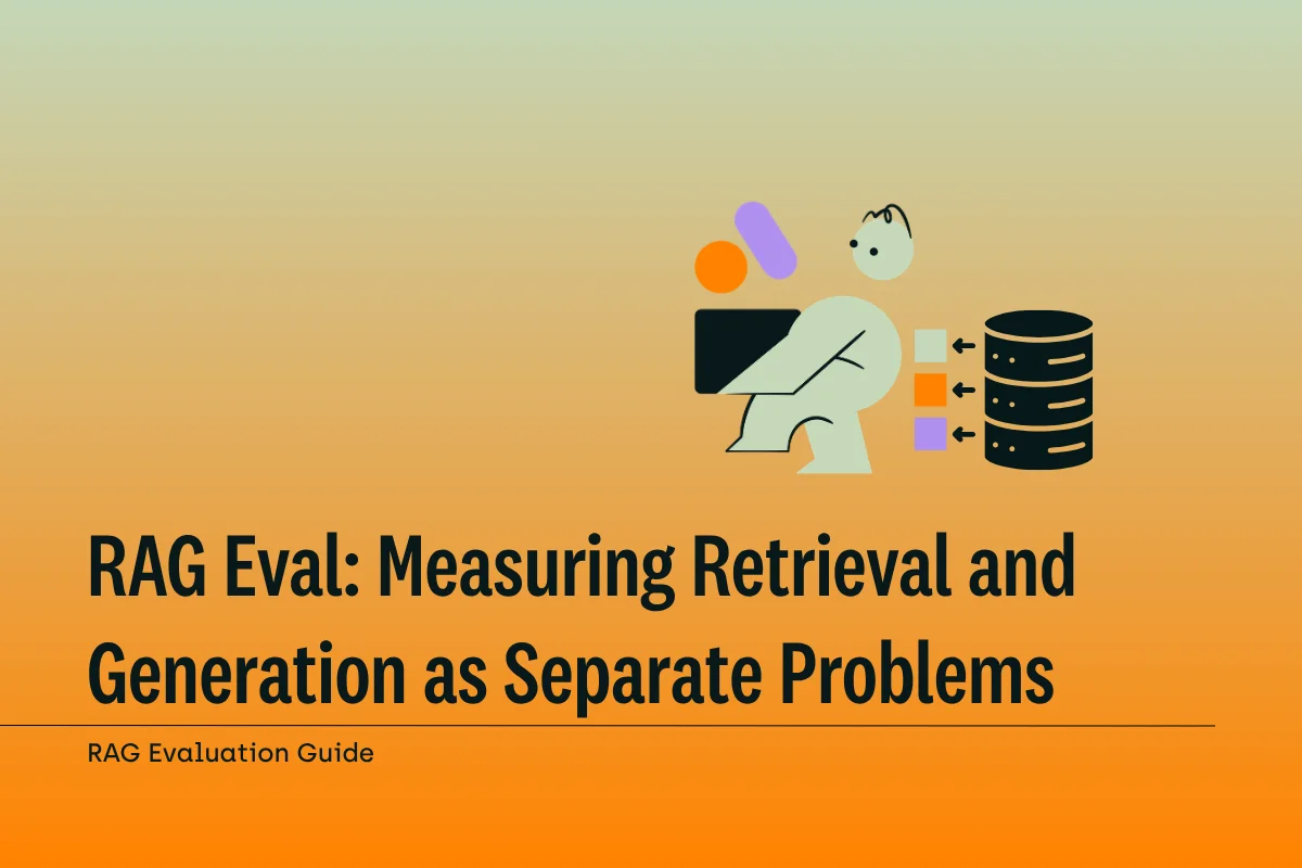 RAG Evaluation Guide: Measuring Retrieval and Generation as Separate Problems