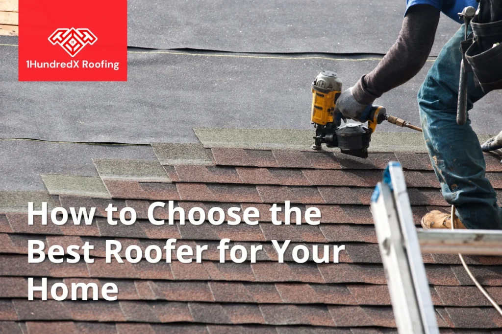 How to Choose the Best Roofer for Your Home