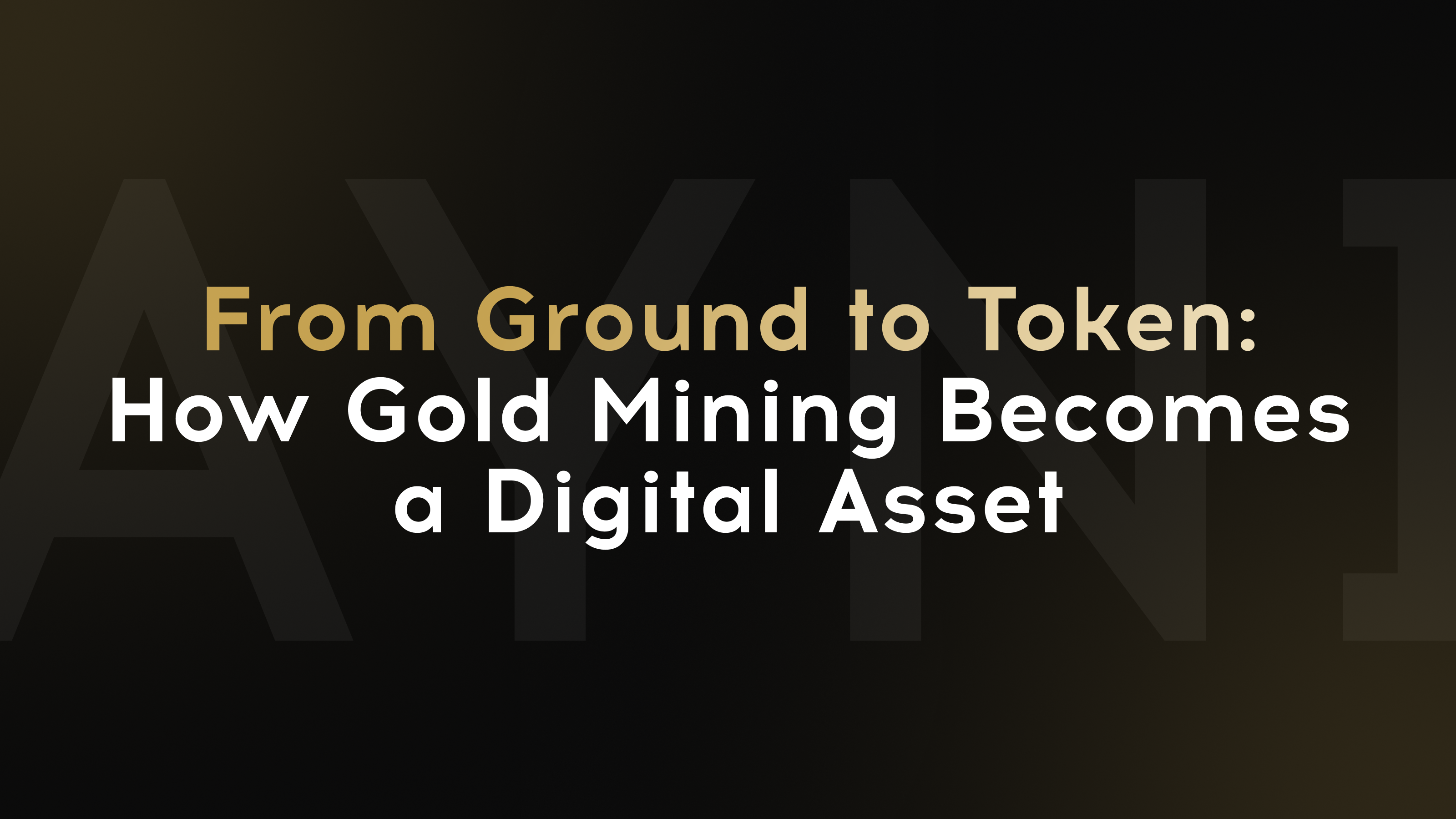 From Ground to Token: How Gold Mining Becomes a Digital Asset