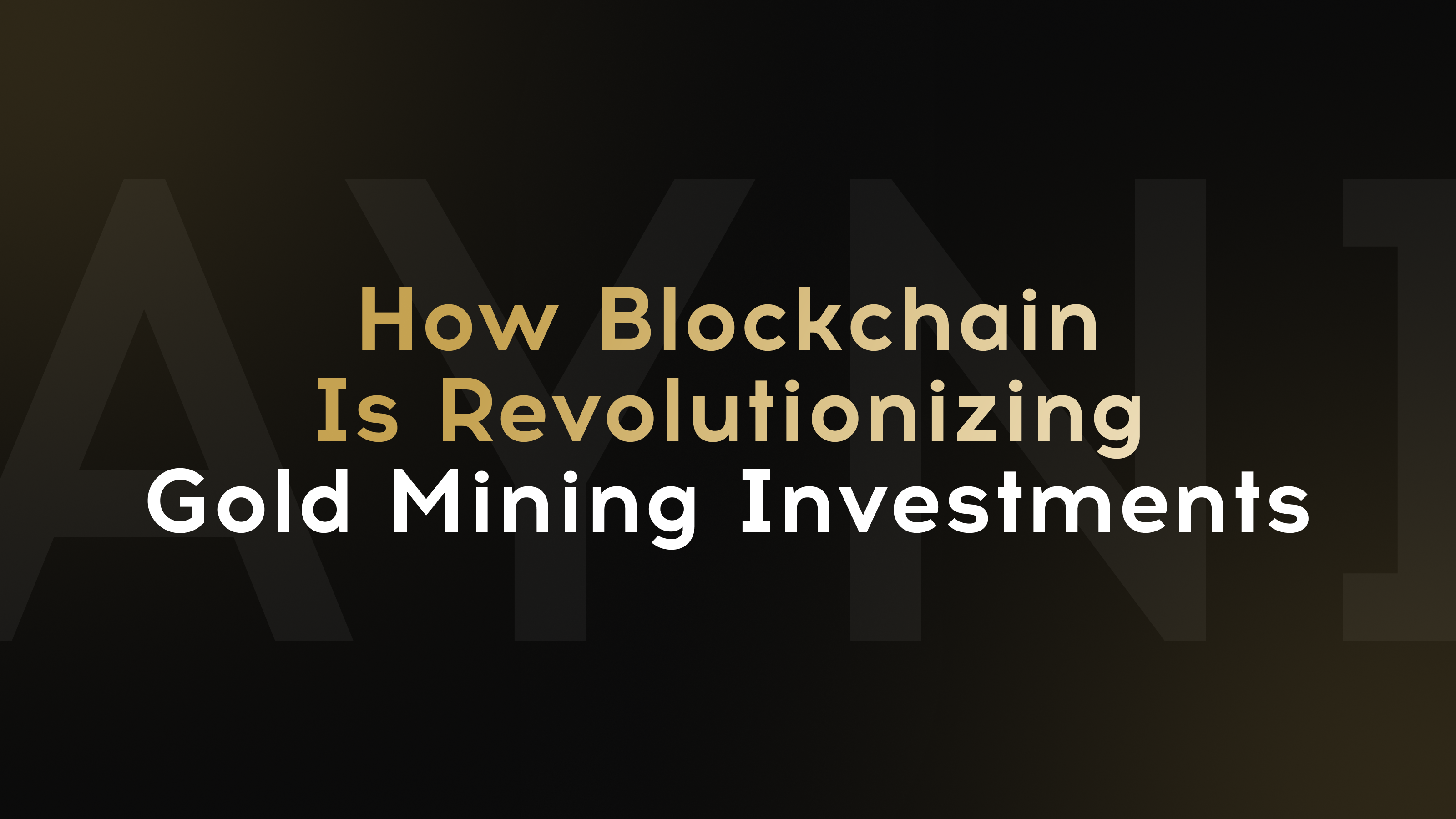 How Blockchain Is Revolutionizing Gold Mining Investments