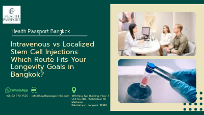 Intravenous vs Localized Stem Cell Injections: Which Route Fits Your Longevity Goals in Bangkok