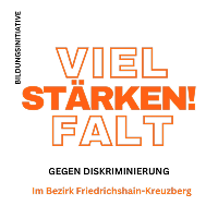 Text in orange on black background saying VIELSTÄRKEN!FALT with the phrase Im Bezirk Friedrichshain-Kreuzberg below.