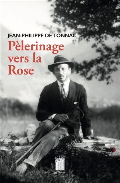 "Pèlerinage vers la rose"  de Jean-Philippe de Tonnac