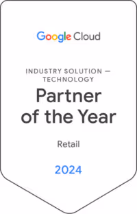 Google Cloud Retail Industry Solution Technology Partner of the Year 2024 award badge.