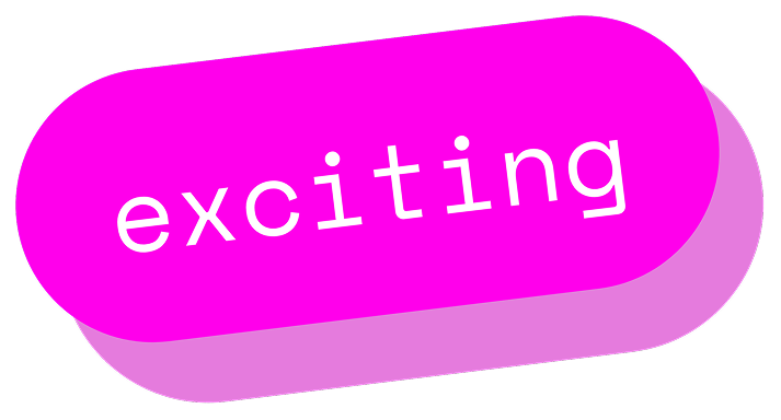 Bright pink pill-shaped button with the word 'exciting' written in white lowercase letters tilted diagonally.