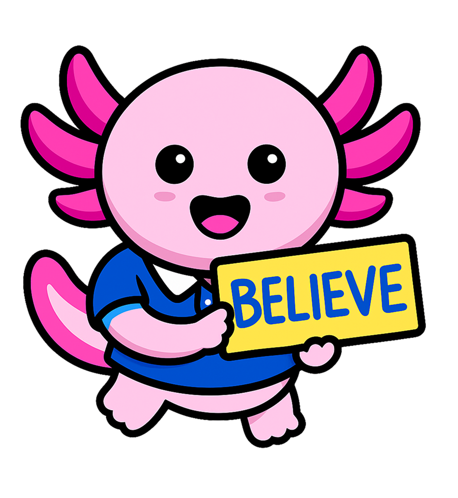 Cartoon pink axolotl wearing a blue shirt holding a yellow sign with the word 'BELIEVE'.