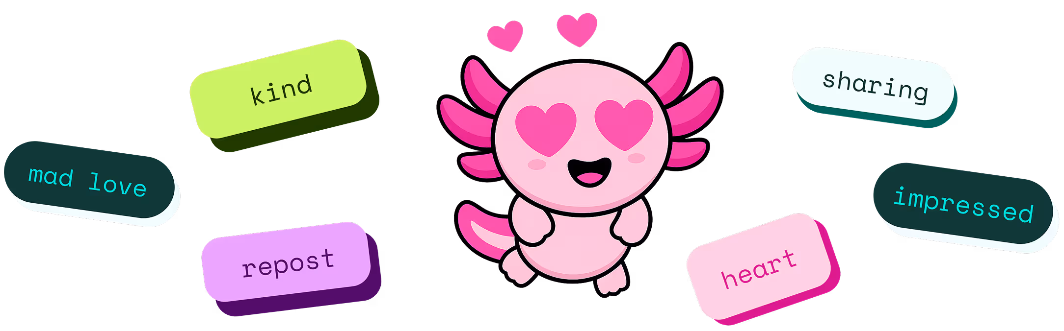 Cute pink cartoon axolotl with heart-shaped eyes surrounded by colorful words: kind, sharing, mad love, impressed, repost, heart.