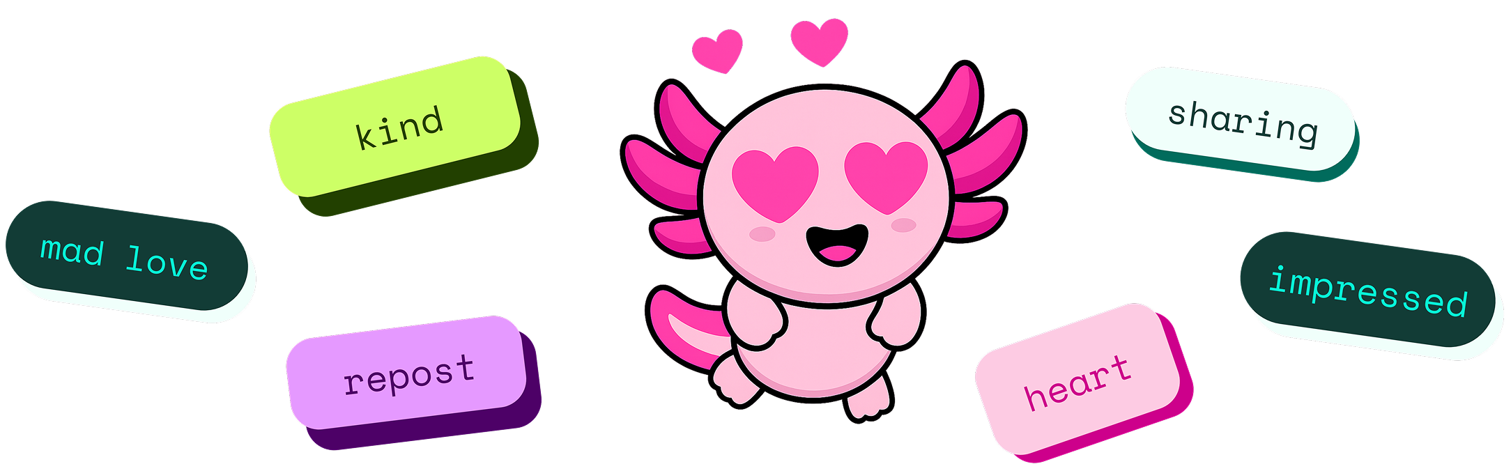 Cute pink cartoon axolotl with heart-shaped eyes surrounded by colorful words: kind, sharing, mad love, impressed, repost, heart.