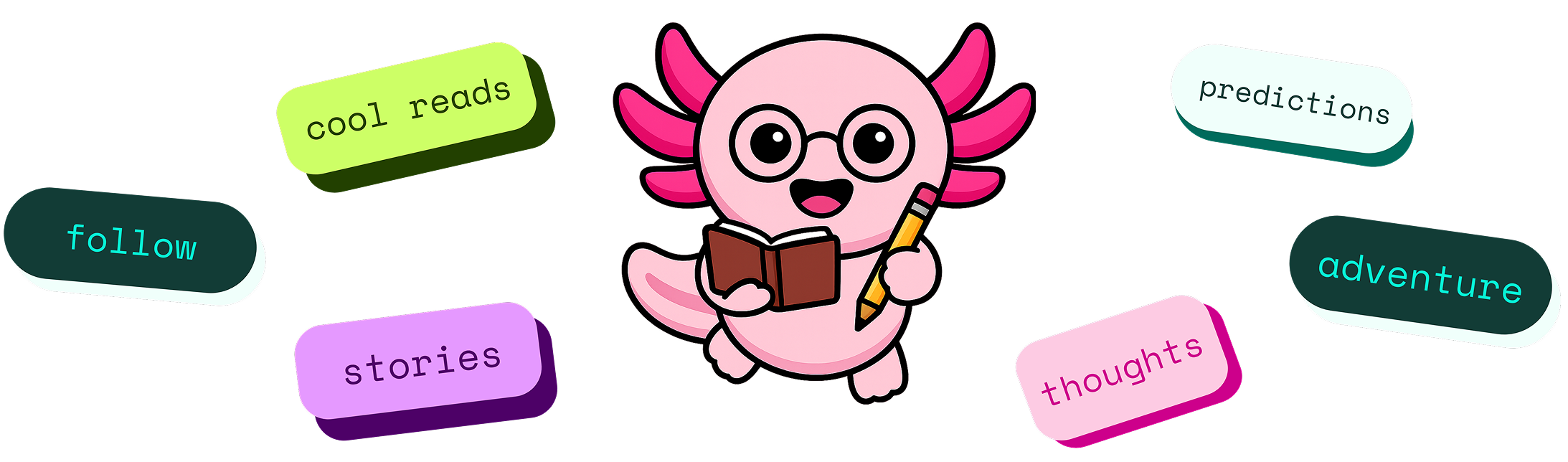 Cute pink axolotl cartoon character wearing glasses, holding a book and pencil, surrounded by colorful word blocks: cool reads, follow, stories, predictions, adventure, thoughts.