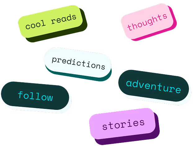 Colorful rounded rectangular buttons with words cool reads, thoughts, predictions, adventure, follow, and stories scattered on a black background.
