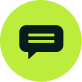 Black chat bubble icon with three horizontal lines inside, on a bright green circular background.