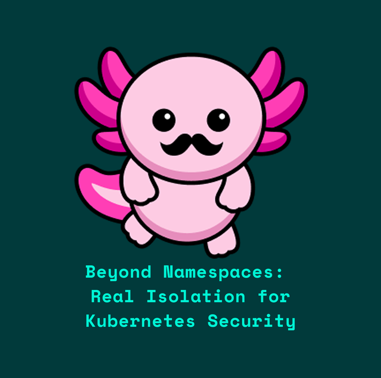 Beyond Namespaces: Real Isolation for Kubernetes Security