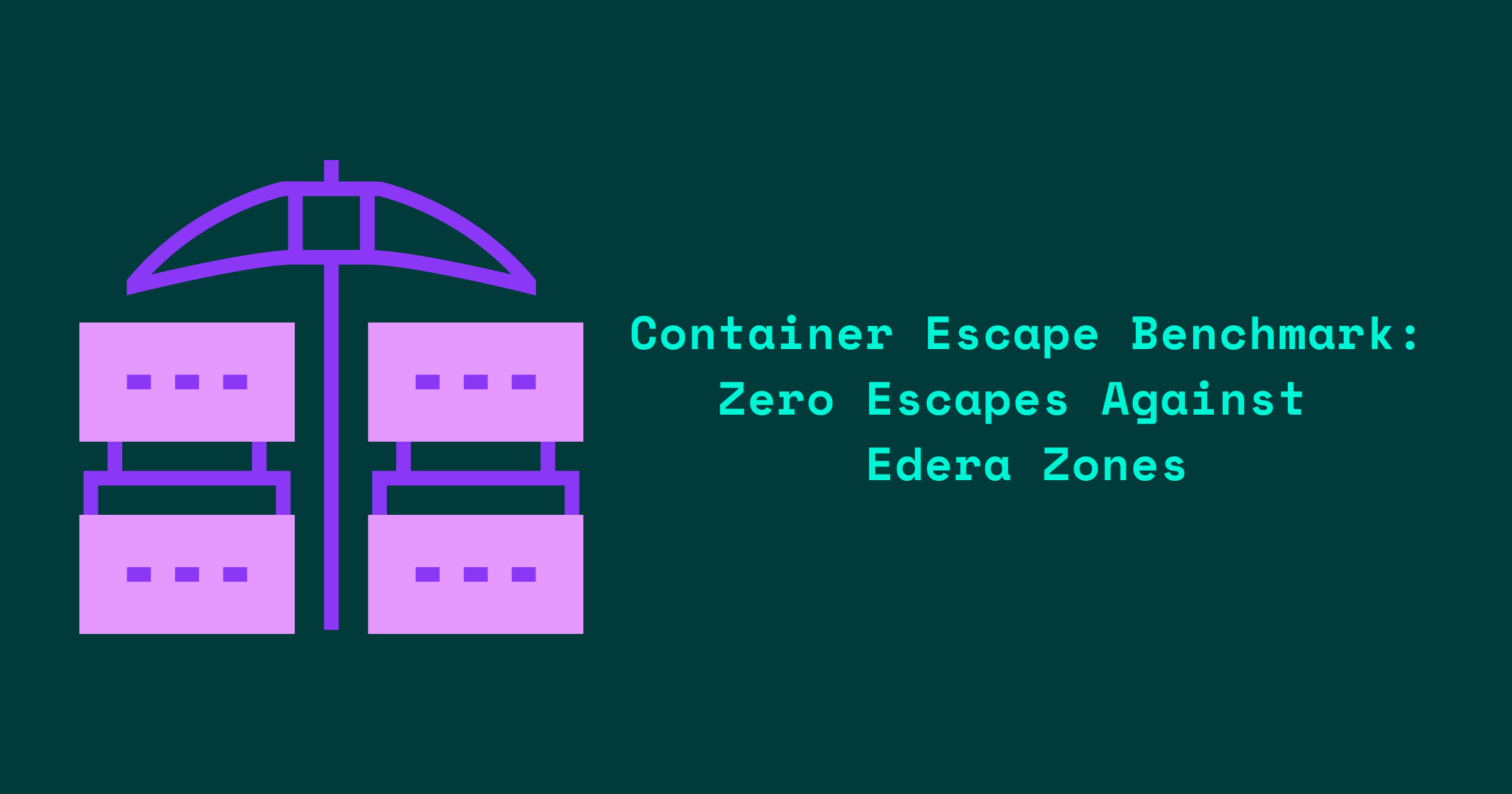 Container Escape Benchmark: Zero Escapes Against Edera Zones