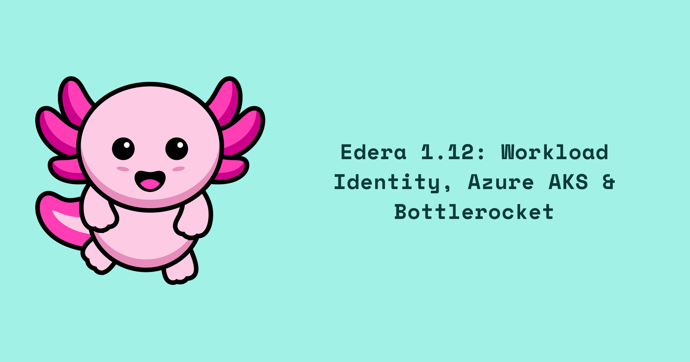 Edera 1.12 Release: SPIFFE Identity, SBOMs & Faster Zones