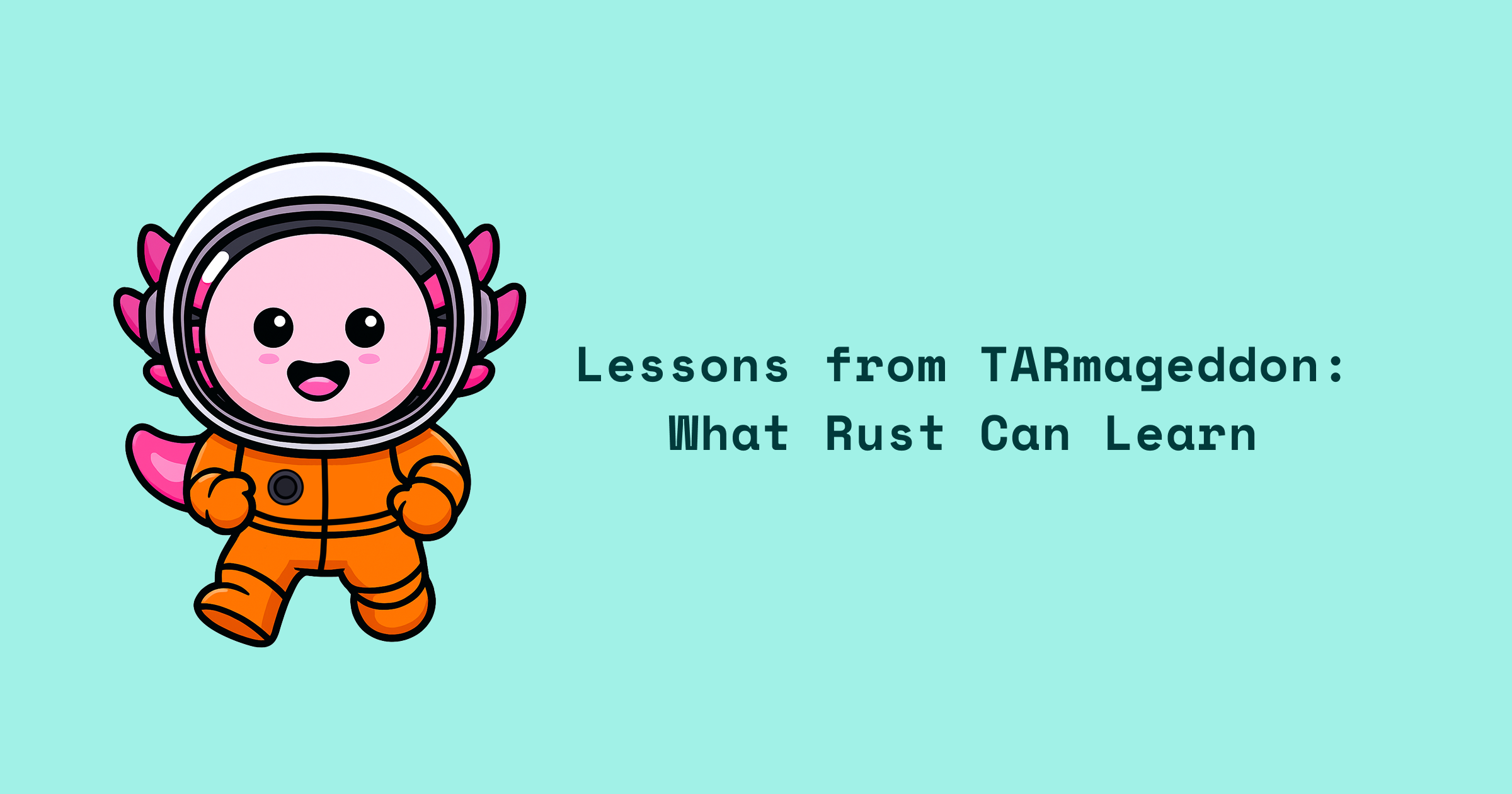 Lessons from TARmageddon: What Rust Can Learn
