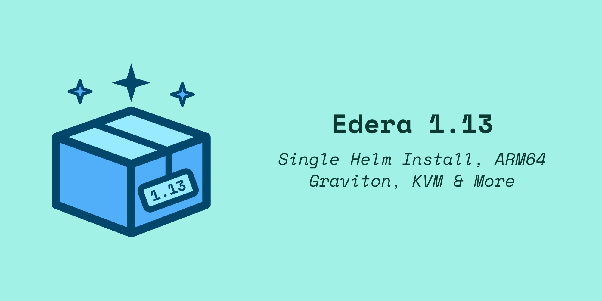 Edera 1.13: Single Helm Install, ARM64 Graviton, KVM & More