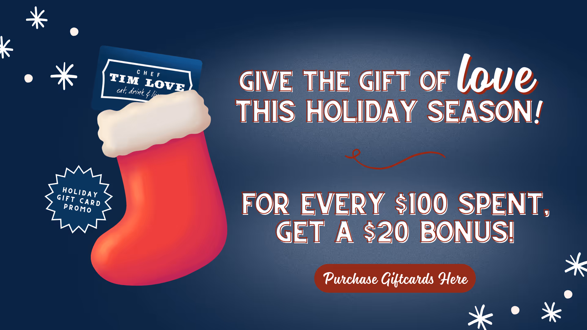 Red holiday stocking with white fur trim holding a Chef Tim Love gift card with text offering a $20 bonus for every $100 spent on holiday gift cards.