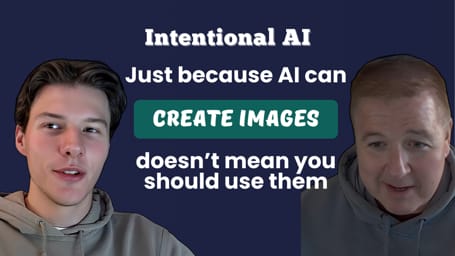 Intentional AI: Just because AI can create images doesn't mean you should use them