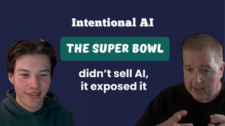Intentional AI: The Super Bowl didn't sell AI, it exposed it