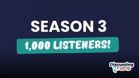 Celebrating graphic for Discussing Stupid Season 3 reaching 1,000 listeners, featuring bold text and the Discussing Stupid logo.