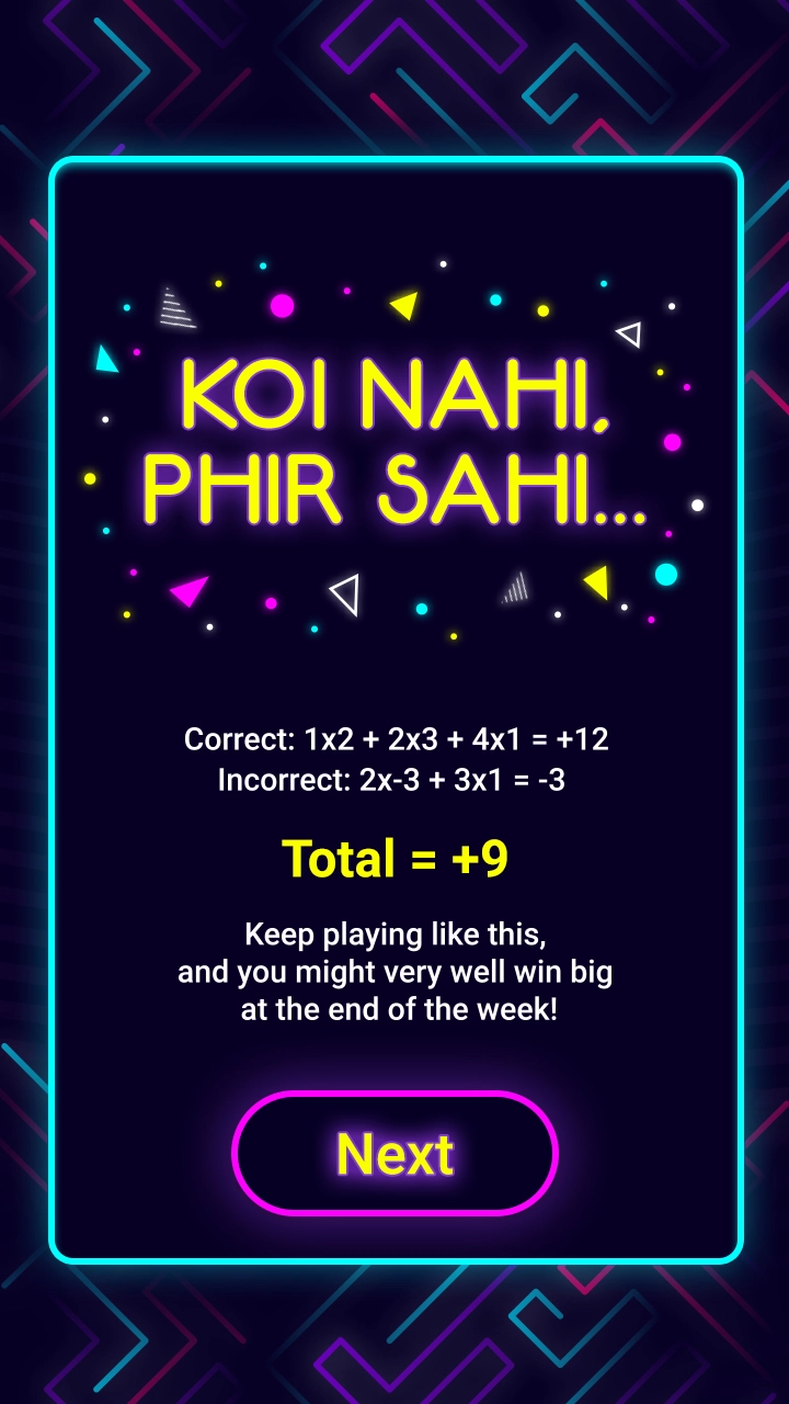 Neon styled quiz summary screen with Hindi phrase 'KOI NAHI, PHIR SAHI...' surrounded by colorful geometric shapes, showing score calculation: Correct: 1x2 + 2x3 + 4x1 = +12, Incorrect: 2x-3 + 3x1 = -3, Total = +9 in bold yellow text, with encouragement message and a glowing pink button labeled 'Next' on a dark background with geometric line patterns.