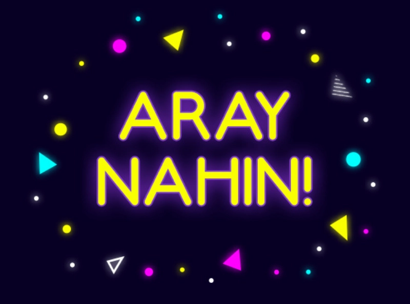 Bright neon yellow text saying 'ARAY NAHIN!' surrounded by colorful glowing geometric shapes including circles, triangles, and dots on a dark background.