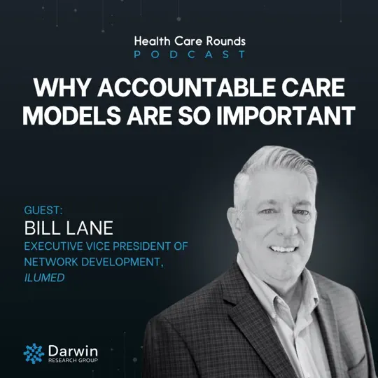 Podcast 167: Why Accountable Care Models Are So Important w/ Bill Lane