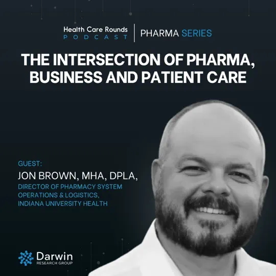 Podcast 180: The Intersection of Pharma, Business and Patient Care w/ Jon Brown, MHA, DPLA