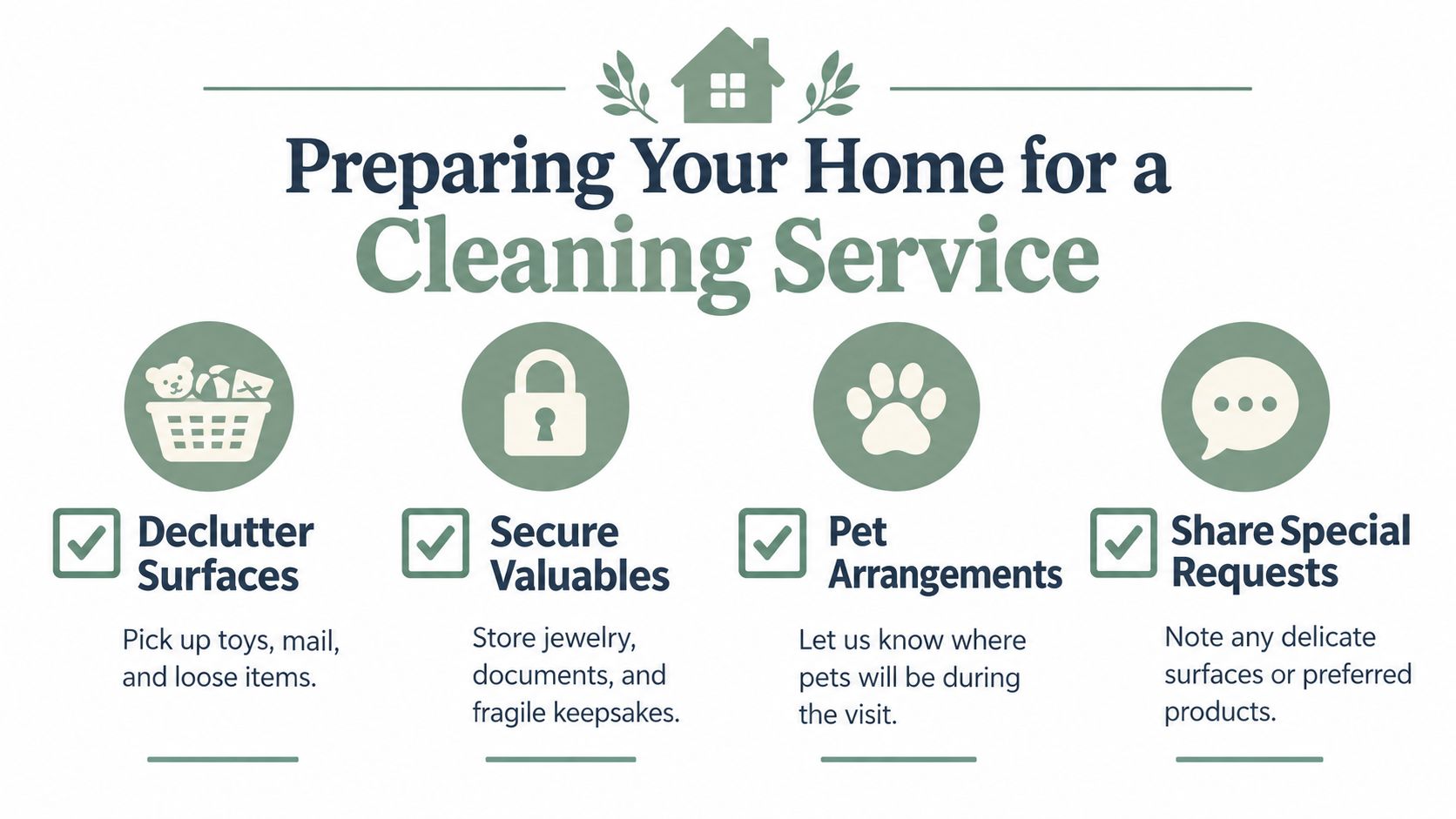 A list of four tips for homeowners to prepare their space before a professional cleaning service arrives.
