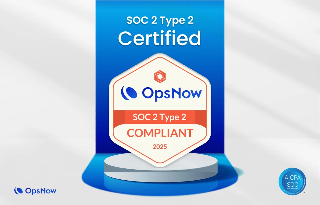 OpsNow Earns SOC 2 Type 2 Certification, Strengthening Trust in Cloud Security Standards