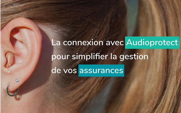 L’assurance Audioprotect pour assurer les appareils auditifs de vos patients