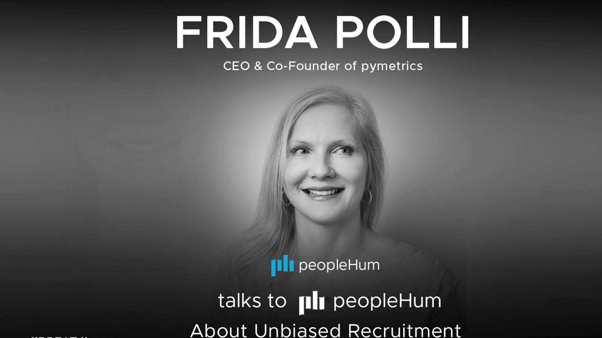 Unbiased recruitment at the workplace - Frida Polli [Interview]