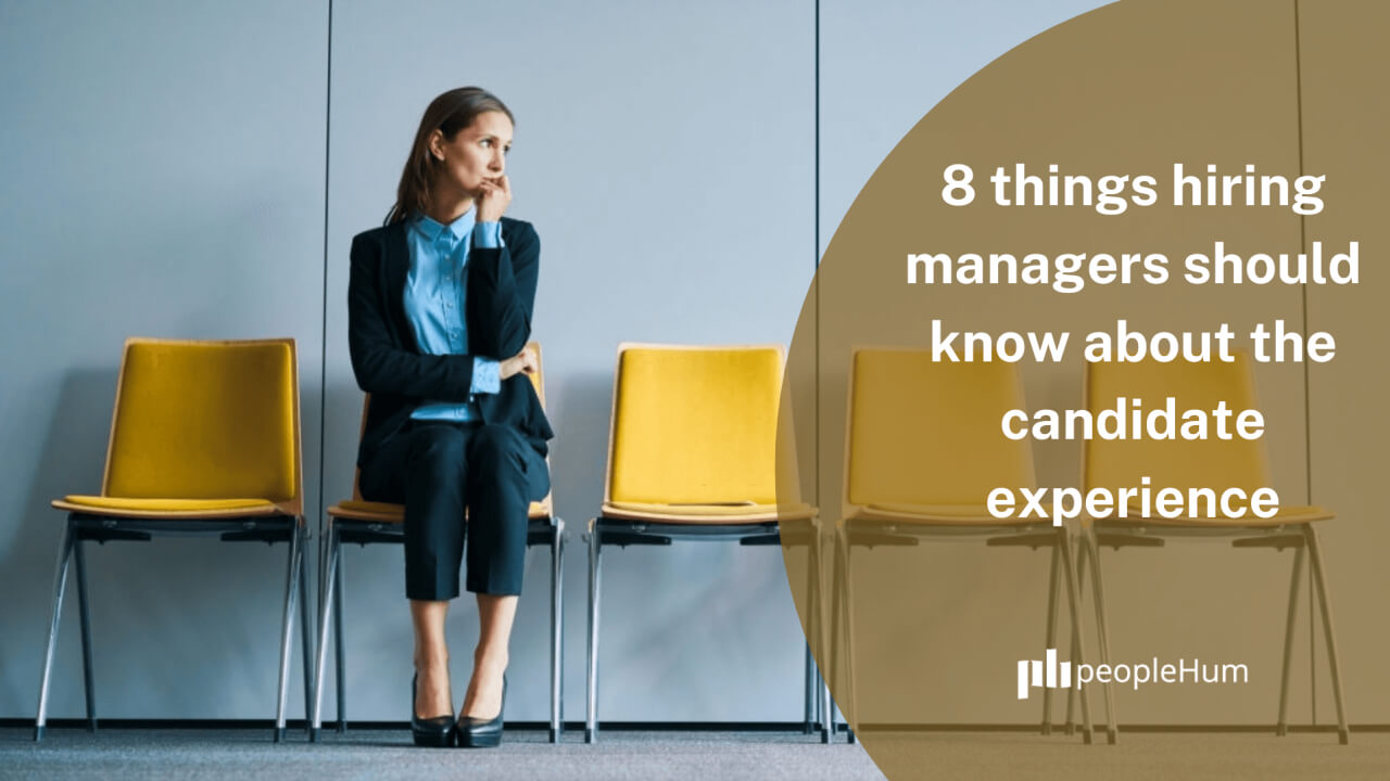 8 things hiring managers should know about the candidate experience