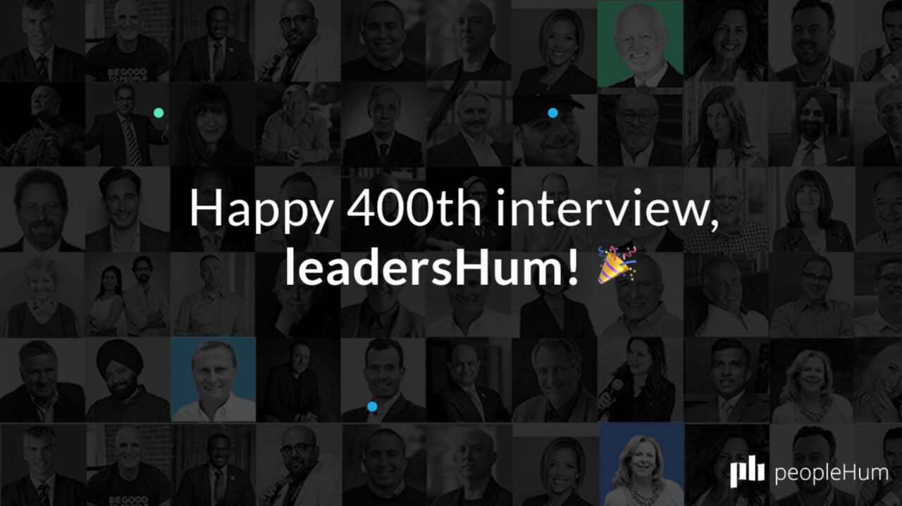 Happy 400th interview, leadersHum!