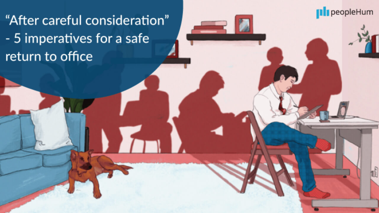 “After careful consideration” - 5 imperatives for a safe return to office