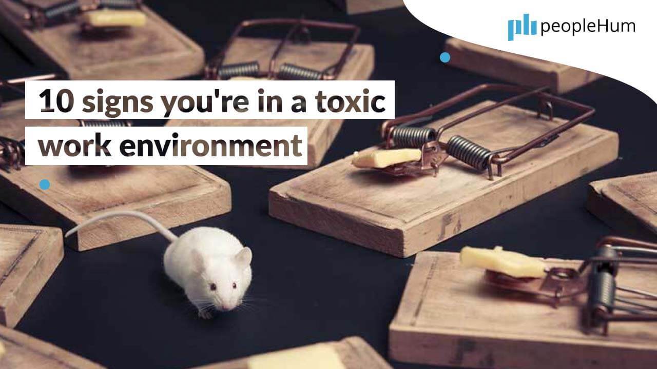 10 signs you're in a toxic work environment
