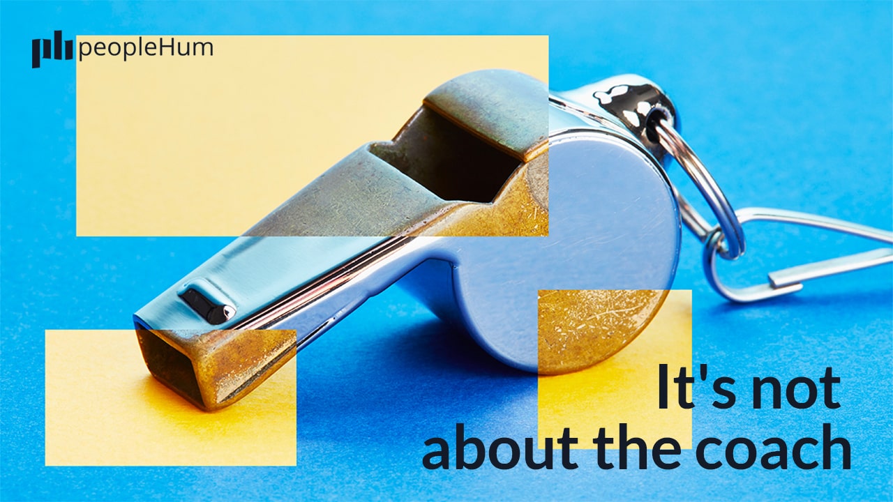 It's not about the coach