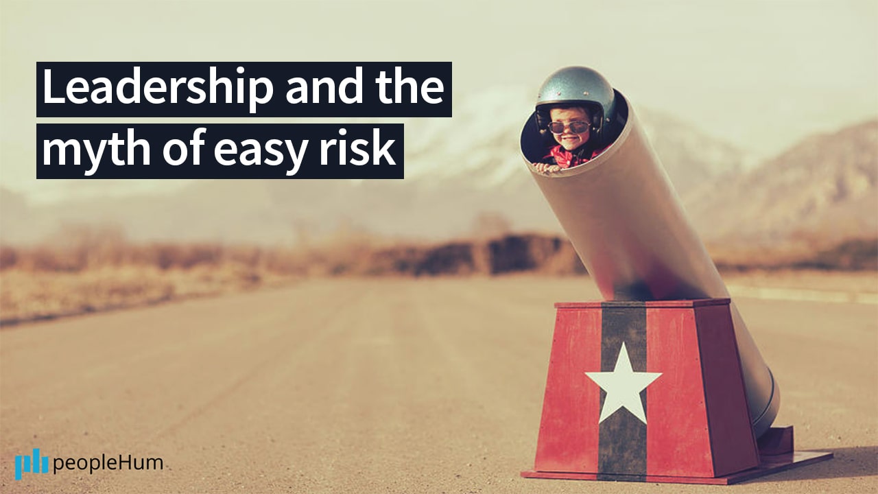Leadership and the myth of easy risk