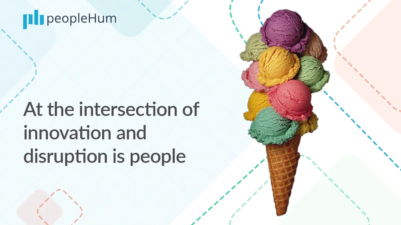 At the intersection of innovation and disruption is people