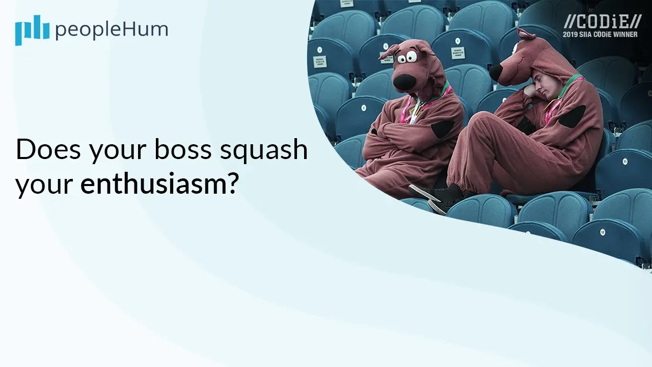 Does your boss squash your enthusiasm?