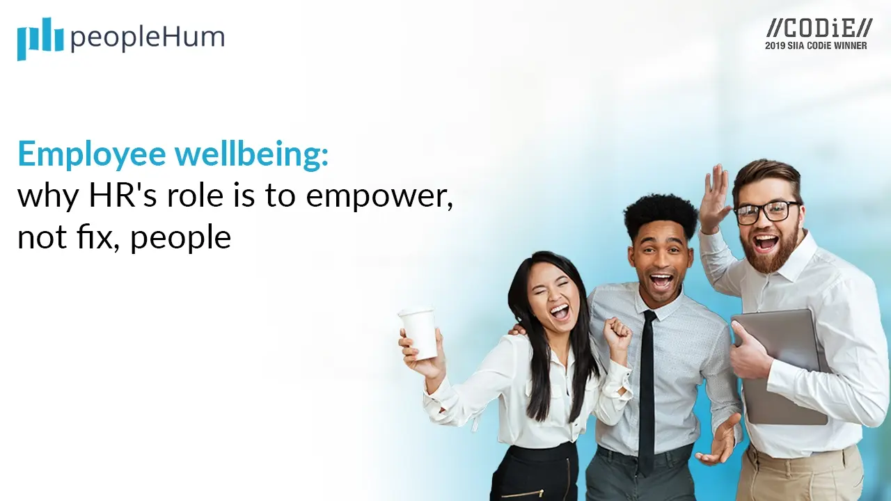 Employee wellbeing: why HR's role is to empower, not fix, people