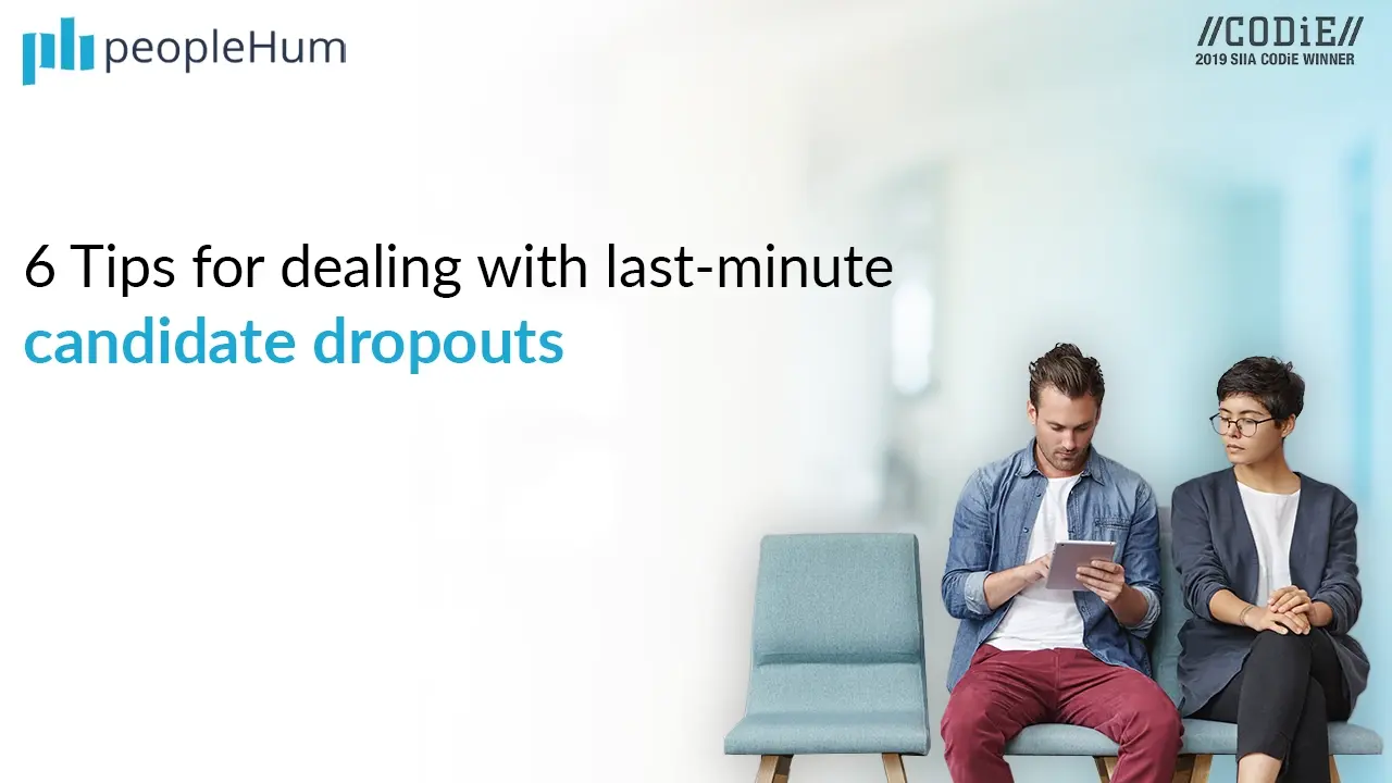 6 Tips For Dealing with Last-minute Candidate Dropouts