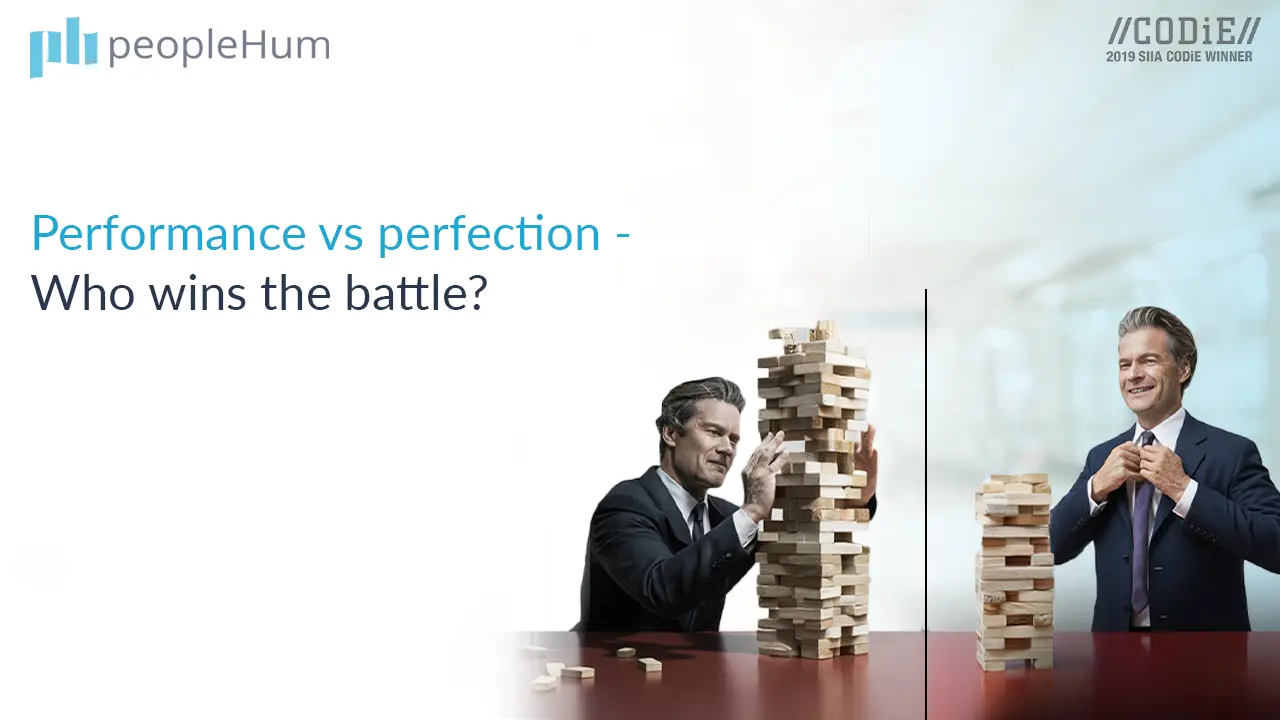 Performance vs perfection - Who wins the battle?