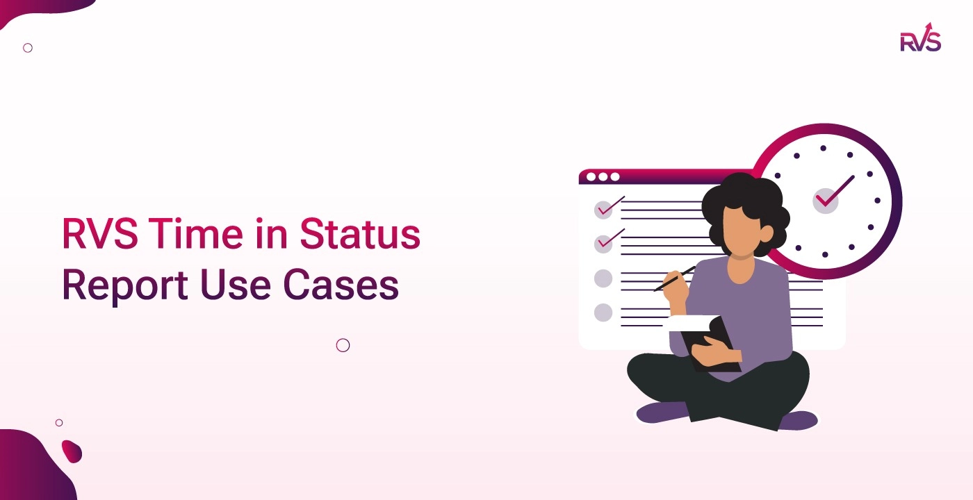 RVS Time in Status Report Use Cases