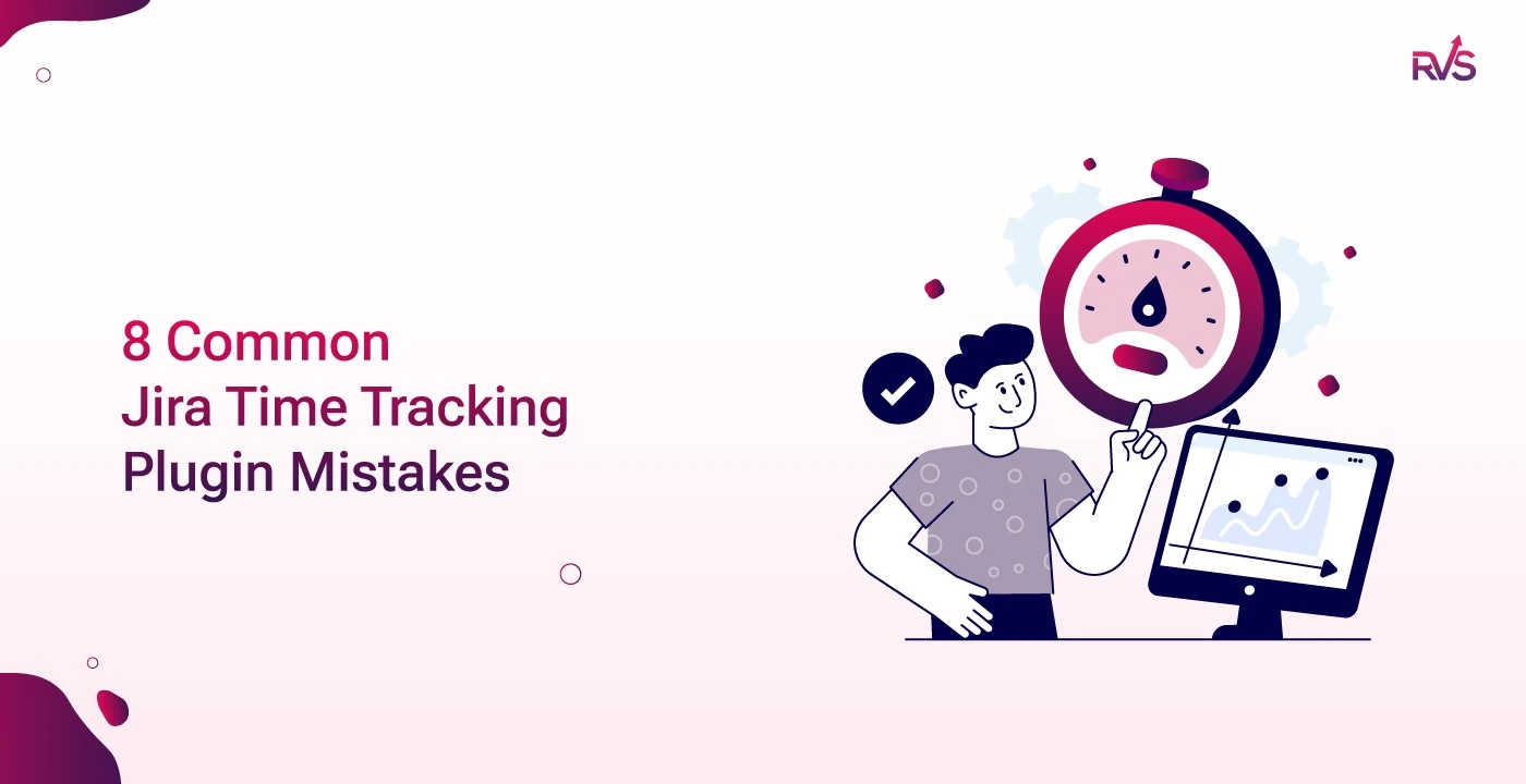 8 Common Jira Time Tracking Plugin Mistakes