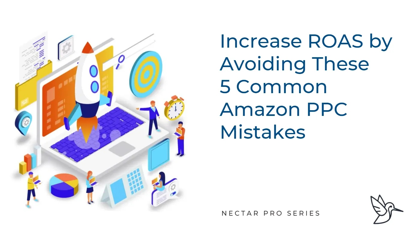 Increase ROAS by Avoiding These 5 Common Amazon PPC Mistakes