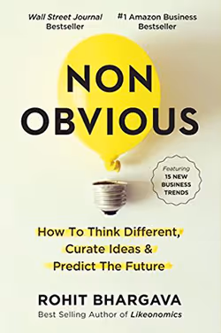 Non-Obvious: How to Think Different, Curate Ideas and Predict the Future