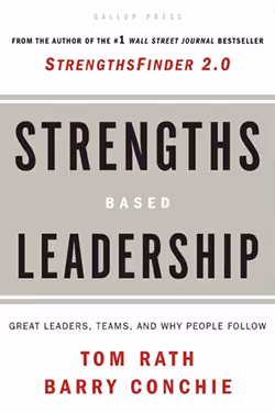 Strengths Based Leadership: Great Leaders, Teams, and Why People Follow
